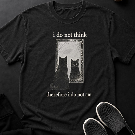I Do Not Think Therefore I Do Not Am Cat Tee