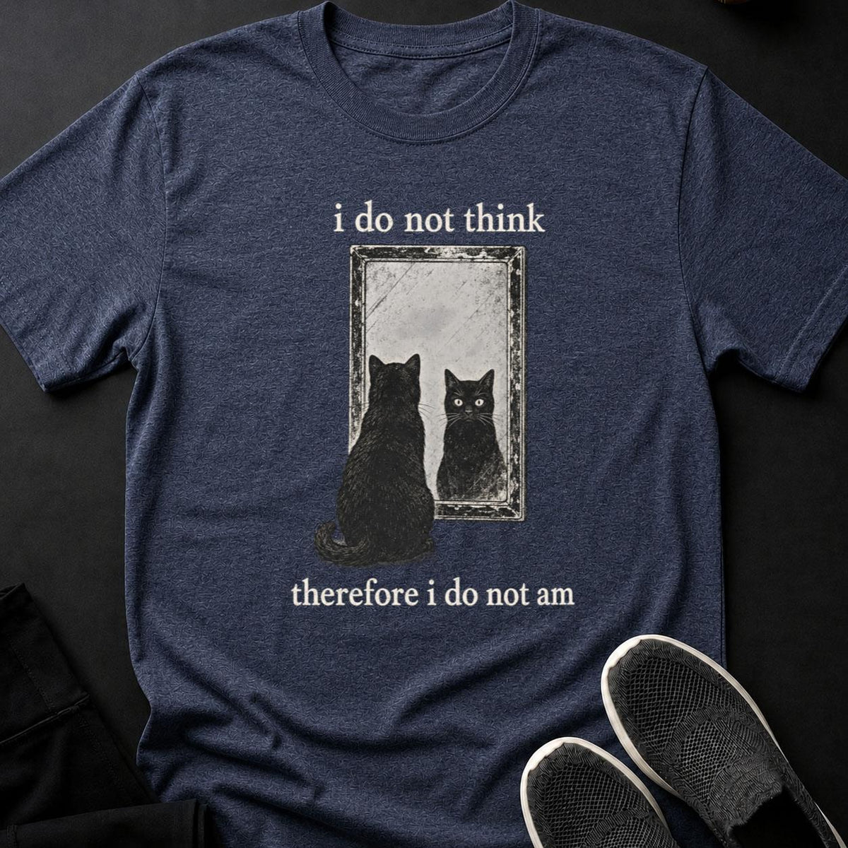 I Do Not Think Therefore I Do Not Am Cat Tee