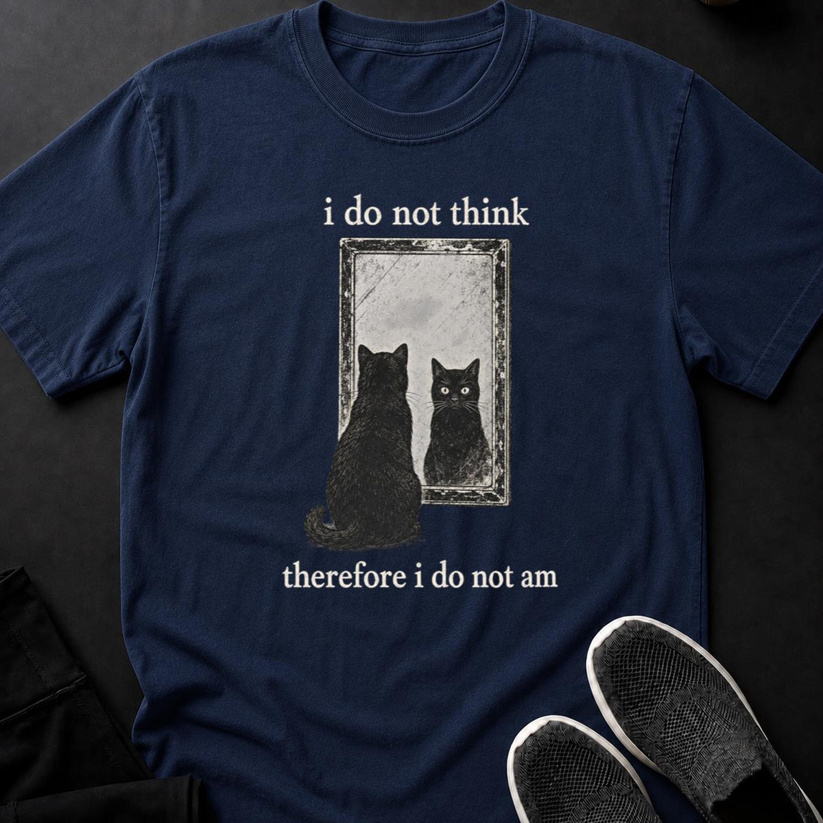 I Do Not Think Therefore I Do Not Am Cat Tee