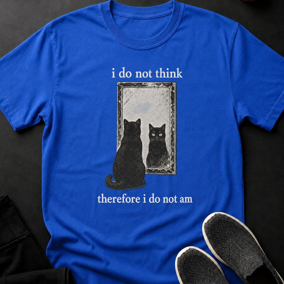 I Do Not Think Therefore I Do Not Am Cat Tee
