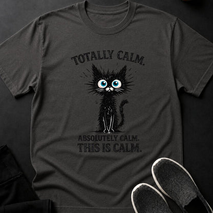Totally Calm Absolutely Calm This Is Calm Cat Tee