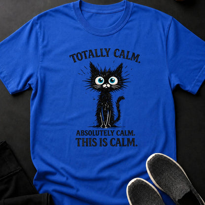 Totally Calm Absolutely Calm This Is Calm Cat Tee