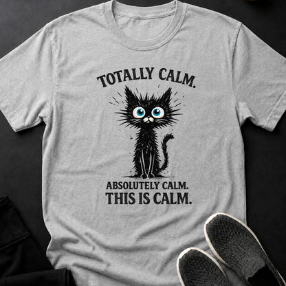 Totally Calm Absolutely Calm This Is Calm Cat Tee